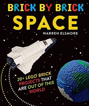 portada Brick by Brick Space: 20+ Lego Brick Projects That Are Out of This World (en Inglés)
