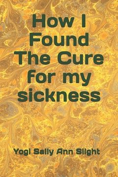 portada How I Found The Cure for My Sickness