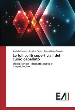 portada Le follicoliti superficiali del cuoio capelluto: Studio clinico - dermatoscopico e istopatologico