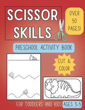 Scissor Skills Preschool Activity Book: Learn to Cut Lines and Shapes Fun Cutting & Coloring Books for Kids Preschool Learning Activities for 3-5 Year (en Inglés)