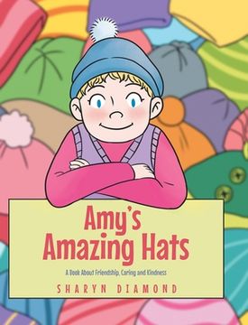 portada Amy's Amazing Hats: A Book About Friendship, Caring and Kindness (in English)