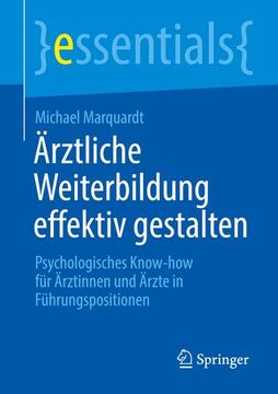 portada Ärztliche Weiterbildung Effektiv Gestalten: Psychologisches Know-How Für Ärztinnen Und Ärzte in Führungspositionen (en Alemán)