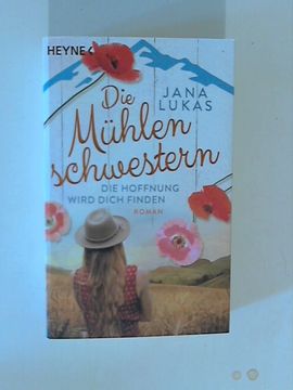 portada Die Mühlenschwestern - die Hoffnung Wird Dich Finden: Roman (Die Mühlenschwestern-Trilogie, Band 2) (in German)