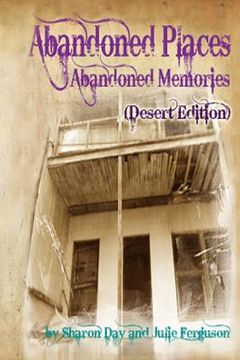 portada Abandoned Places: Abandoned Memories (Desert Edition) (en Inglés)