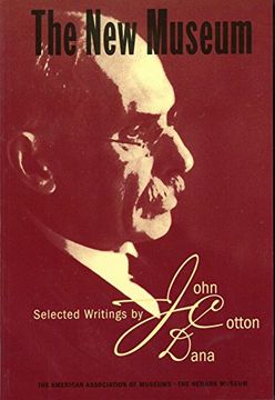 portada The new Museum: Selected Writings by John Cotton Dana (en Inglés)