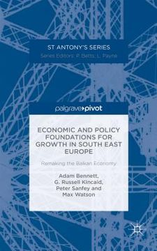 portada Economic and Policy Foundations for Growth in South East Europe: Remaking the Balkan Economy