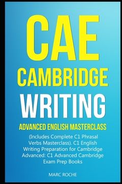 portada CAE Cambridge Writing: Advanced English Masterclass: (Includes Complete C1 Phrasal Verbs Masterclass)- C1 English Writing Preparation for Cam (in English)