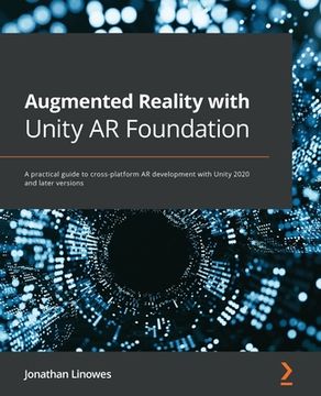 portada Augmented Reality with Unity AR Foundation: A practical guide to cross-platform AR development with Unity 2020 and later versions (en Inglés)