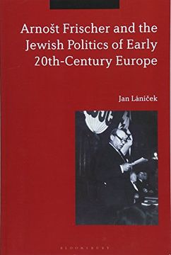 portada Arnošt Frischer and the Jewish Politics of Early 20Th-Century Europe (en Inglés)