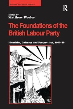 portada The Foundations of the British Labour Party (Studies in Labour History) (en Inglés)