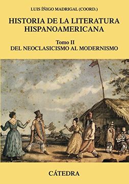 portada Historia de la Literatura Hispanoamericana, ii: Del Neoclasicismo al Modernismo.  2 (Crítica y Estudios Literarios - Historias de la Literatura)