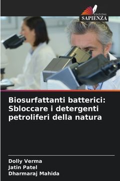 portada Biosurfattanti batterici: Sbloccare i detergenti petroliferi della natura (in Italian)