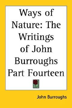 portada ways of nature: the writings of john burroughs part fourteen (en Inglés)