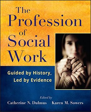 portada The Profession of Social Work: Guided by History, led by Evidence (en Inglés)