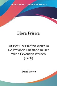 portada Flora Frisica: Of Lyst Der Planten Welke In De Provintie Friesland In Het Wilde Gevonden Worden (1760)