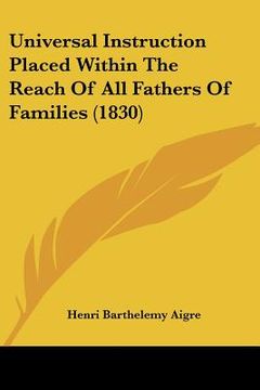 portada universal instruction placed within the reach of all fathers of families (1830) (en Inglés)