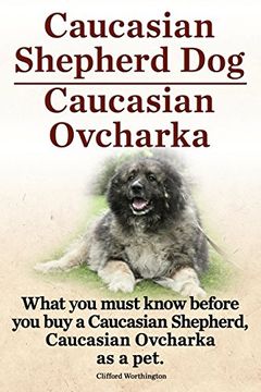 portada Caucasian Shepherd Dog. Caucasian Ovcharka. What You Must Know Before You Buy a Caucasian Shepherd Dog, Caucasian Ovcharka as a Pet.