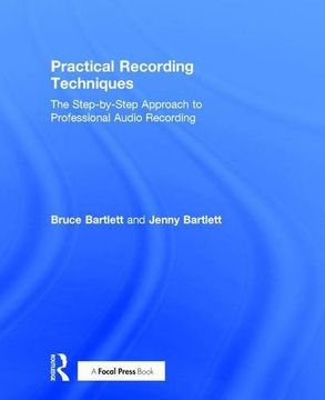 portada Practical Recording Techniques: The Step-By-Step Approach to Professional Audio Recording (en Inglés)