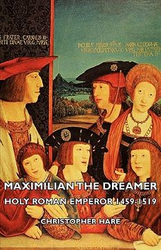 portada maximilian the dreamer - holy roman empe