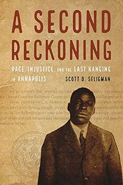 portada A Second Reckoning: Race, Injustice, and the Last Hanging in Annapolis 