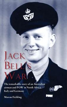 portada Jack Bell's War: The remarkable story of an Australian airman and POW in North Africa, Italy and Germany (in English)