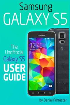 portada Samsung Galaxy S5: The Unofficial Galaxy S5 User Guide (en Inglés)