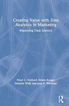 portada Creating Value With Data Analytics in Marketing: Mastering Data Science (Mastering Business Analytics) (in English)