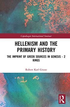 portada Hellenism and the Primary History: The Imprint of Greek Sources in Genesis - 2 Kings (Copenhagen International Semin) (en Inglés)