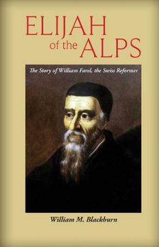 portada Elijah of the Alps: The Story of William Farel, the Swiss Reformer (en Inglés)