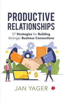 portada Productive Relationships: 57 Strategies for Building Stronger Business Connections (en Inglés)