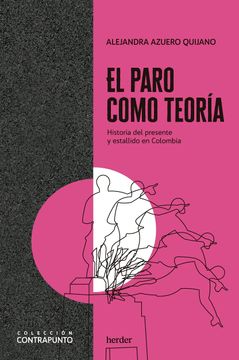 portada El paro como teoría: Historia del presente y estallido en Colombia