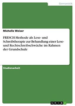 portada Fresch-Methode als Lese- und Schreibtherapie zur Behandlung Einer Lese- und Rechtschreibschwche im Rahmen der Grundschule (in German)