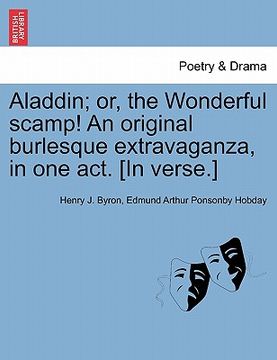 portada aladdin; or, the wonderful scamp! an original burlesque extravaganza, in one act. [in verse.] (en Inglés)