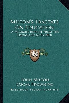 portada milton's tractate on education: a facsimile reprint from the edition of 1673 (1883) (in English)