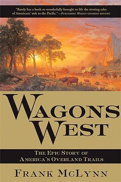 portada Wagons West: The Epic Story of America's Overland Trails (en Inglés)