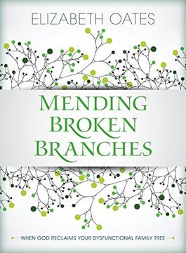 portada Mending Broken Branches: When God Reclaims Your Dysfunctional Family Tree