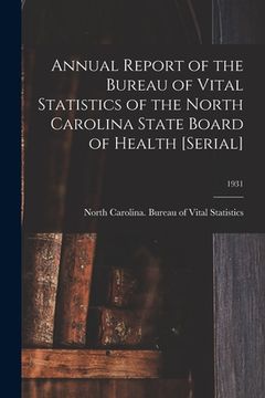 portada Annual Report of the Bureau of Vital Statistics of the North Carolina State Board of Health [serial]; 1931 (en Inglés)