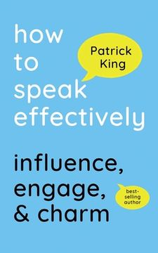 portada How to Speak Effectively: Influence, Engage, & Charm (en Inglés)