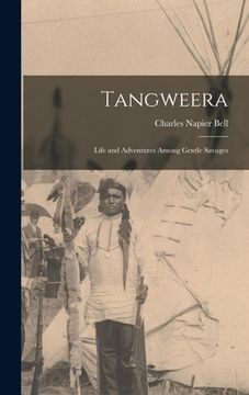 portada Tangweera: Life and Adventures Among Gentle Savages (en Inglés)
