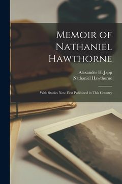 portada Memoir of Nathaniel Hawthorne: With Stories Now First Published in This Country (en Inglés)