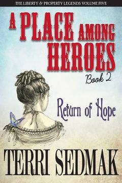 portada A Place Among Heroes, Book 2 - Return of Hope: The Liberty & Property Legends Volume Five (en Inglés)