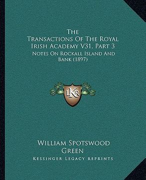 portada the transactions of the royal irish academy v31, part 3: notes on rockall island and bank (1897) (en Inglés)