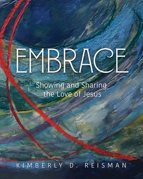 portada Embrace: Showing and Sharing the Love of Jesus (en Inglés)