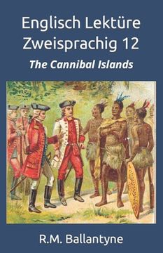 Englisch Lektüre Zweisprachig 12: The Cannibal Islands