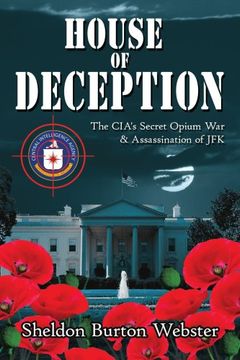 house of deception: the cia's secret opium war & assassination of jfk (en Inglés)