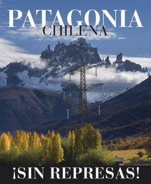 portada Patagonia Chilena ¡Sin Represas!