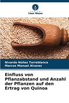 portada Einfluss von Pflanzabstand und Anzahl der Pflanzen auf den Ertrag von Quinoa (en Alemán)