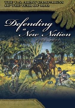 portada The U.S. Army Campaigns of the War of 1812: Defending a New Nation 1783- 1811