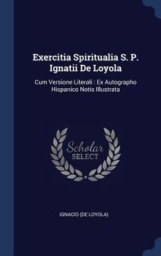 portada Exercitia Spiritualia S. P. Ignatii De Loyola: Cum Versione Literali: Ex Autographo Hispanico Notis Illustrata
