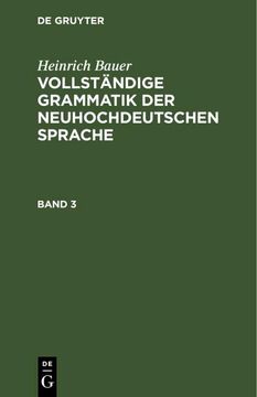 portada Heinrich Bauer: Vollständige Grammatik der Neuhochdeutschen Sprache. Band 3 (en Alemán)